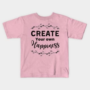 Create your own Happiness Kids T-Shirt